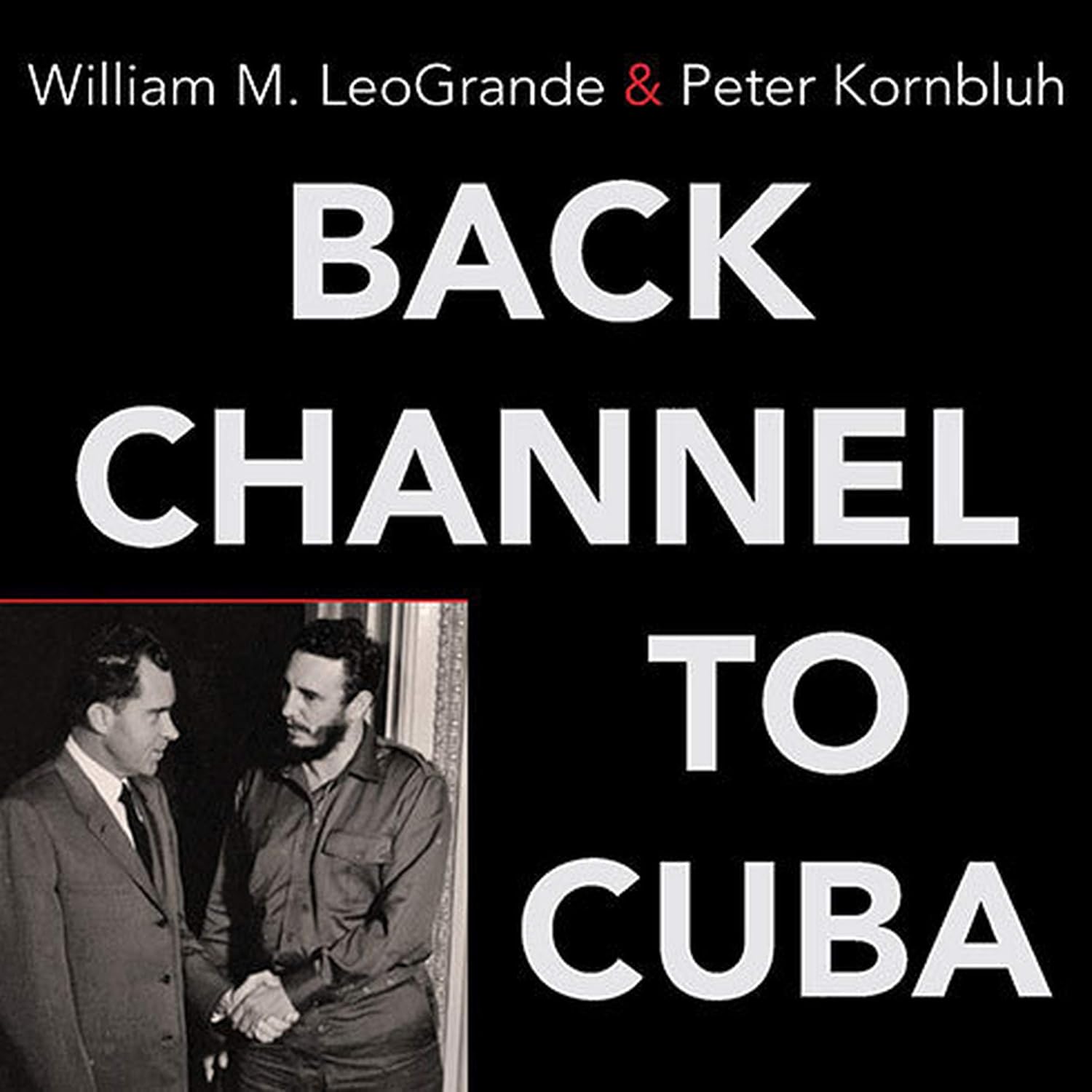Back Channel to Cuba: The Hidden History of Negotiations