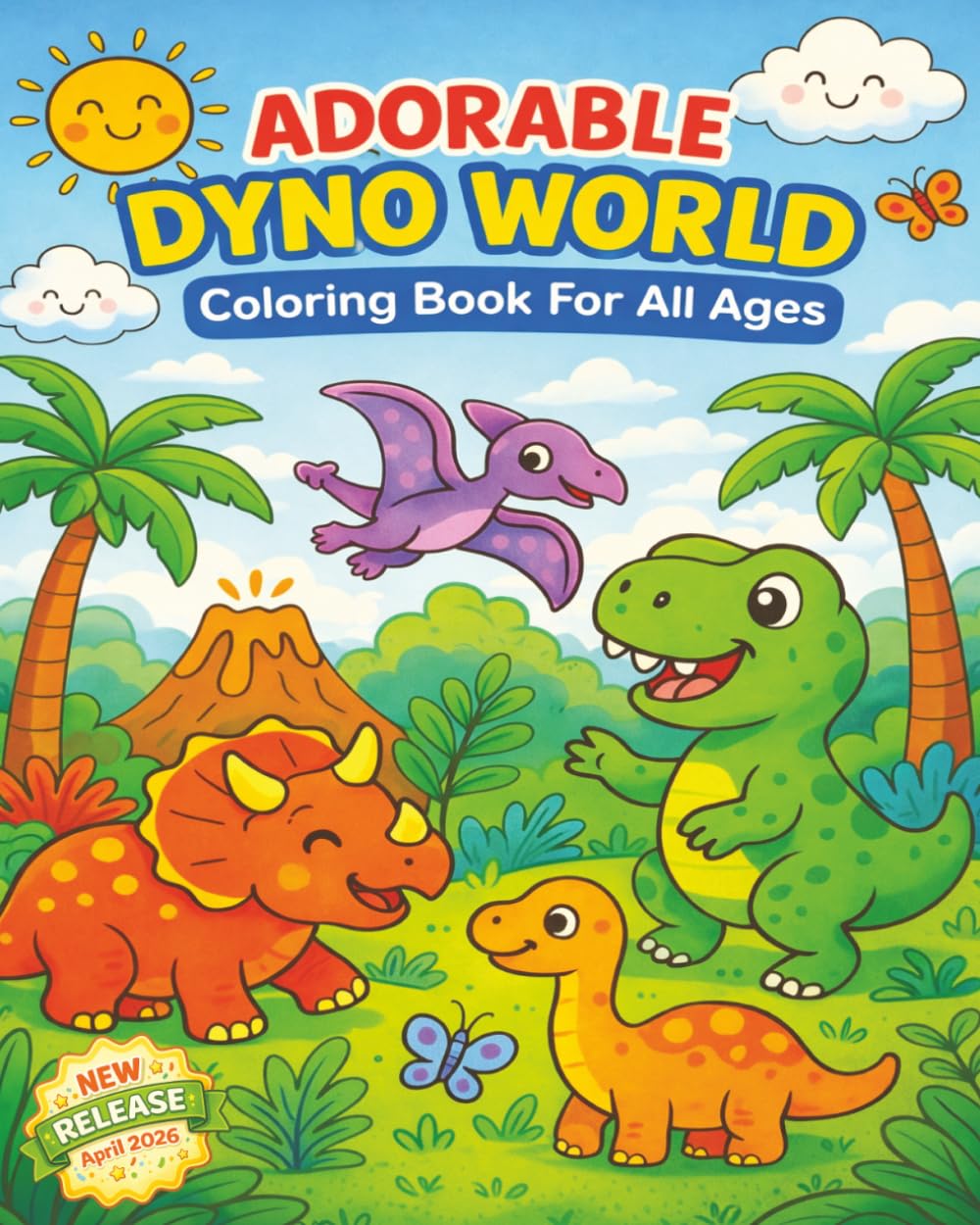 Adorable Dyno World Coloring Book For All Ages: Adorable Dinosaur Coloring Book with Bold and Easy Pages – Cute Dynos, Fun Prehistoric Scenes, ... Single-Sided Pages, Large 8.5" x 8.5" Format