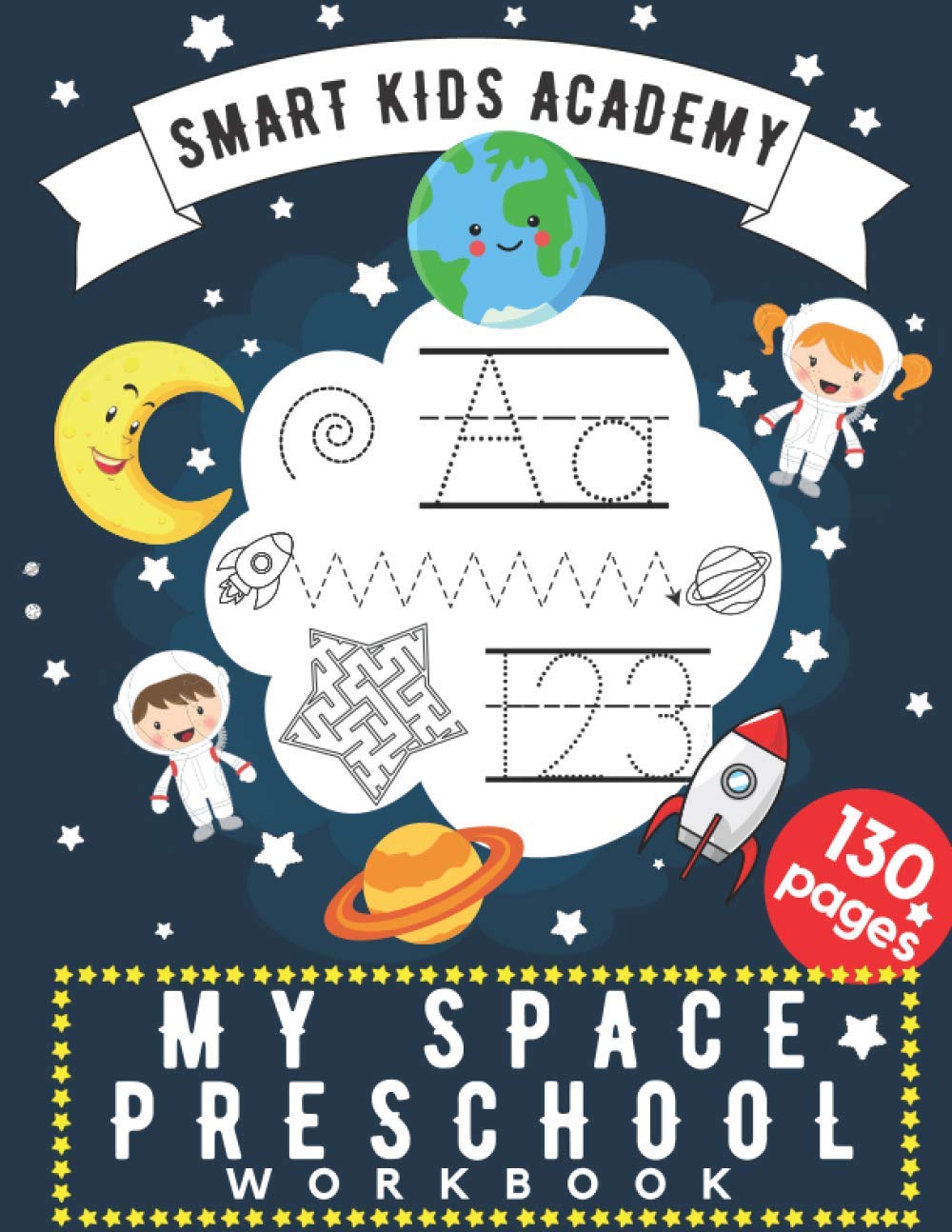 My Space Preschool Workbook: Letters Numbers Lines and Shapes Tracing Mazes Dot to Dot Drawing and More! (Smart Kids Academy)