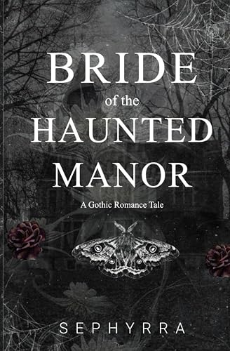 Bride Of The Haunted Manor: A Gothic Romance Novella: 1
