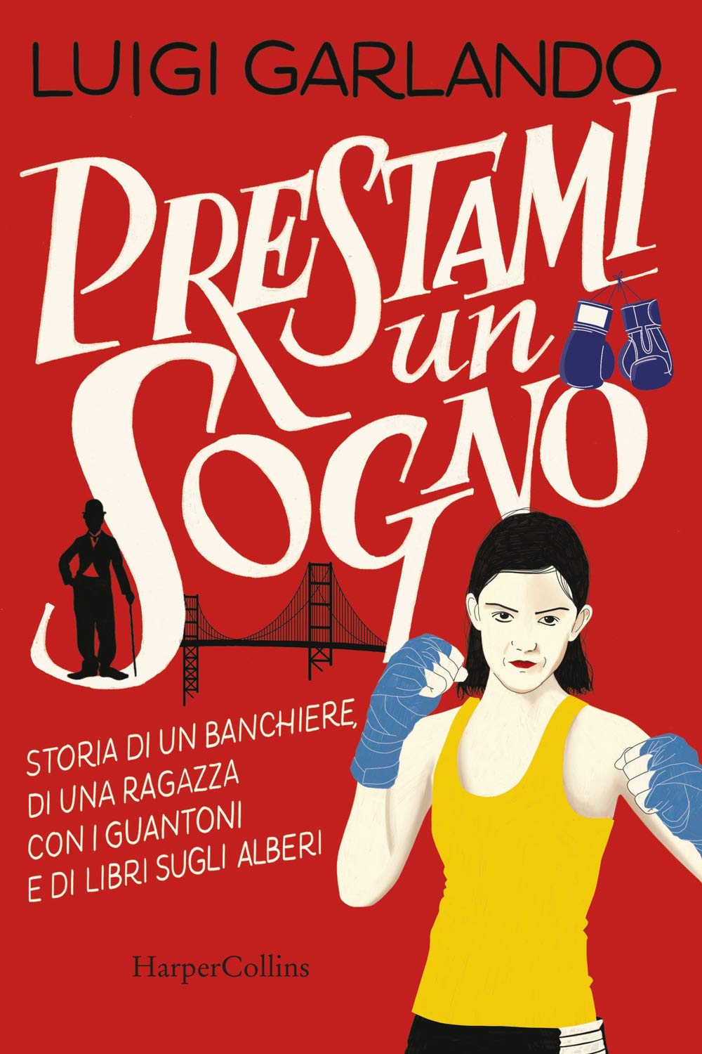 Prestami Un Sogno. Storia Di Un Banchiere, Di Una Ragazza Con I Guantoni E Di Libri Sugli Alberi - 4
