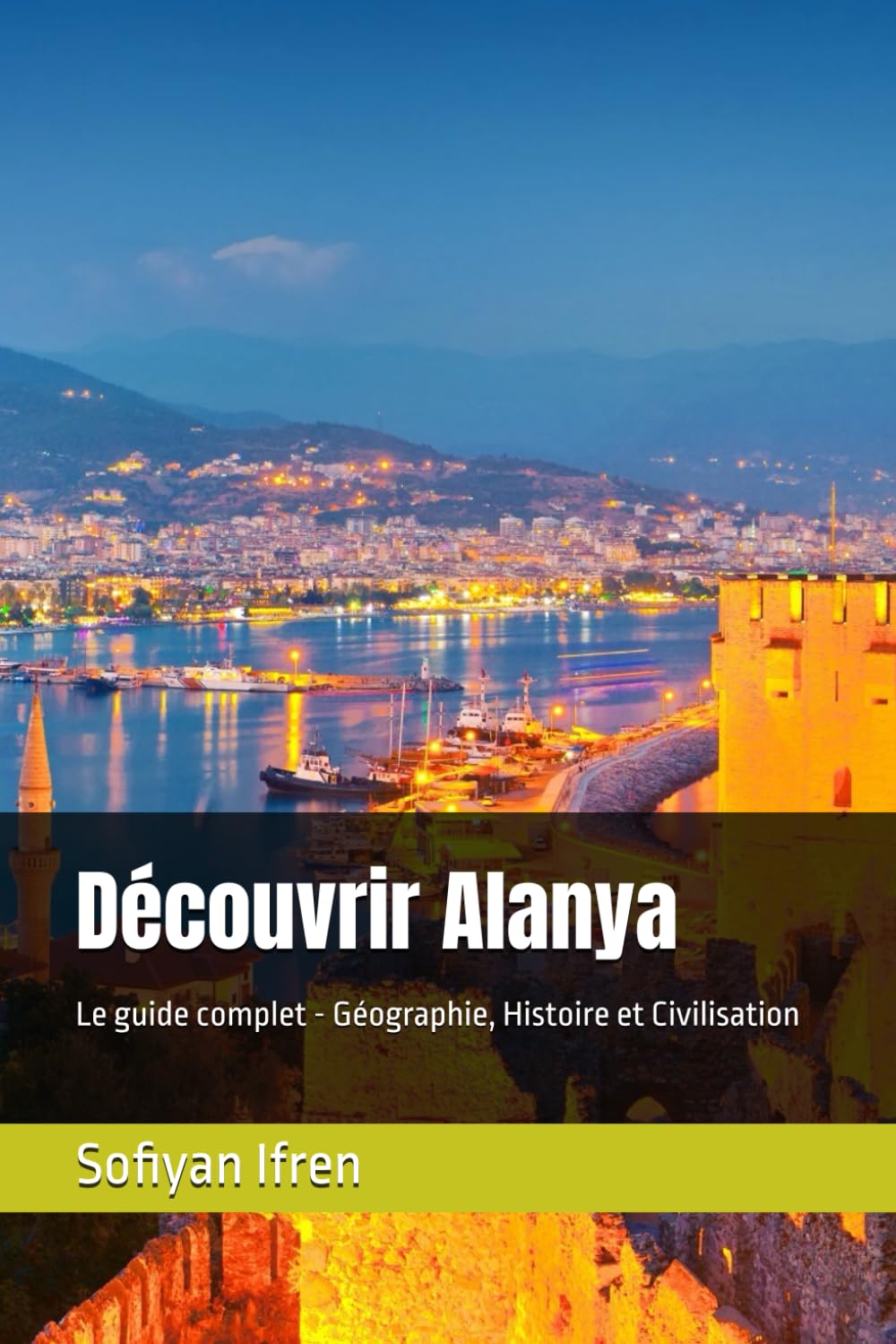 Découvrir Alanya: Le guide complet - Géographie, Histoire et Civilisation