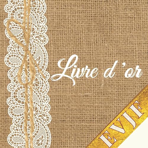 Livre d’or EVJF: Le Livre d’or de mon Enterrement de Vie de Jeune Fille. Carnet à remplir de félicitations, souhaits et photos, idée de cadeau adorable pour la future mariée.