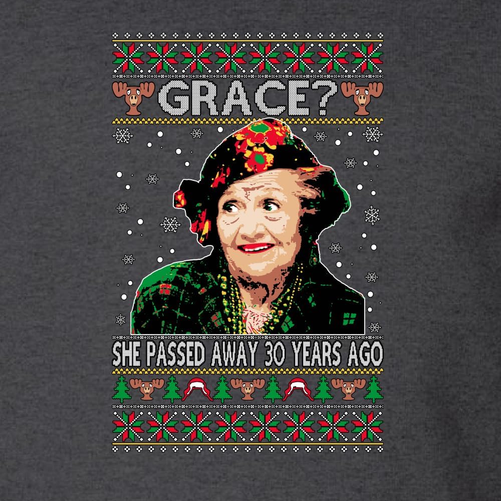 Wild Bobby Grace She Passed Away 30 Years Ago Funny Aunt Bethany Ugly Christmas Sweater Crewneck Sweatshirt