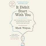 It Didn't Start with You: How Inherited Family Trauma Shapes Who We Are and How to End the Cycle