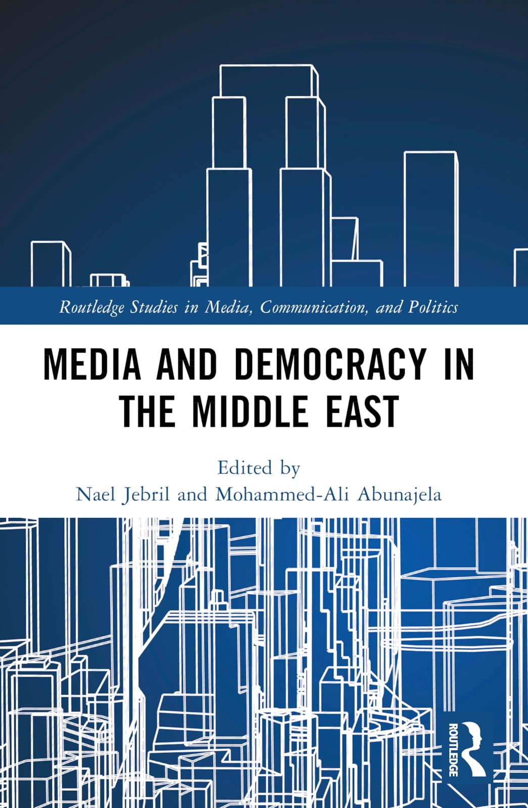 Media and Democracy in the Middle East (Routledge Studies in Media, Communication, and Politics)