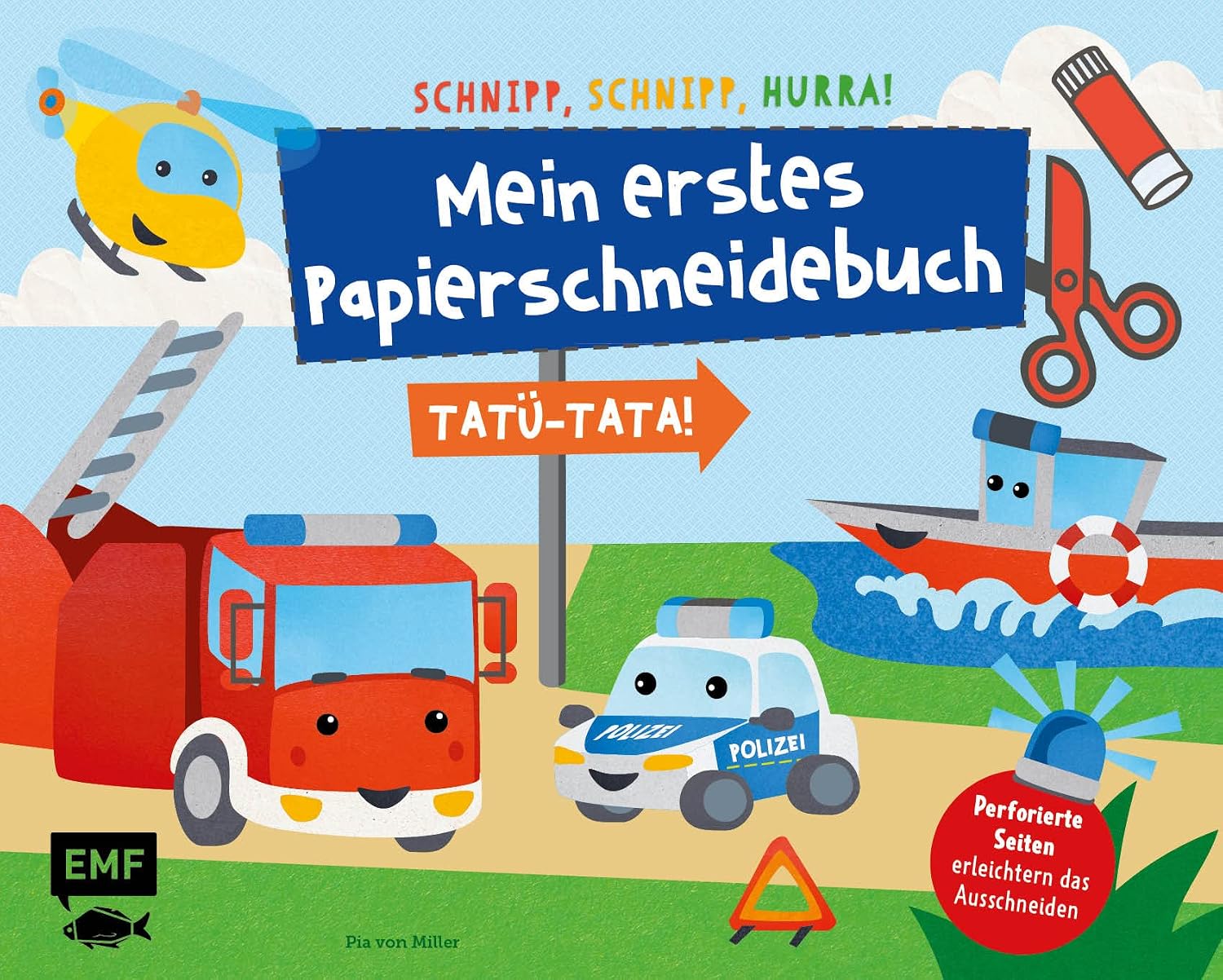 Schnipp, Schnipp, Hurra – Mein erstes Papierschneidebuch: Tatü-Tata! Einsatzfahrzeuge von Polizei, Feuerwehr und Co.: Formen ausschneiden und aufkleben – für Kinder ab 3 Jahren mit perforierten Seiten
