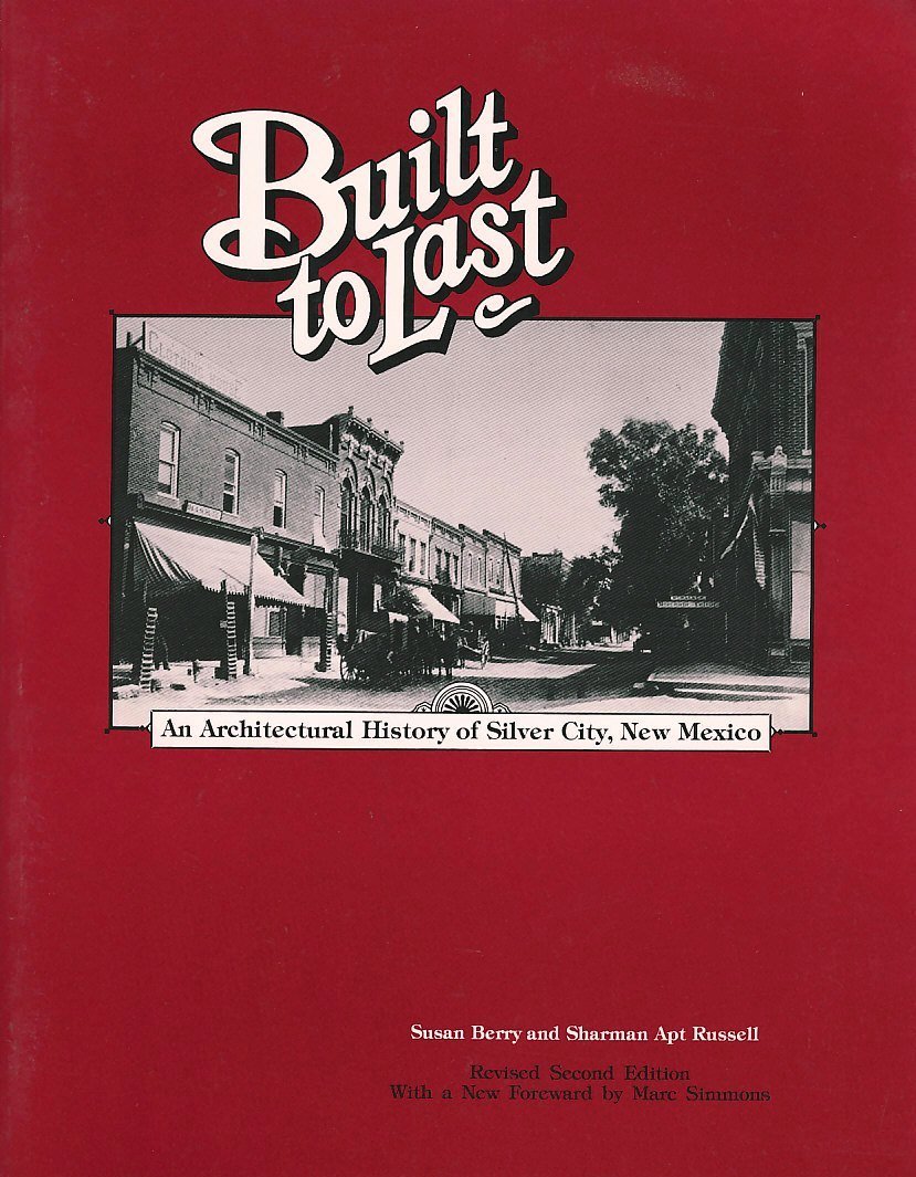 Built to Last: An Architectural History of Silver City, New Mexico