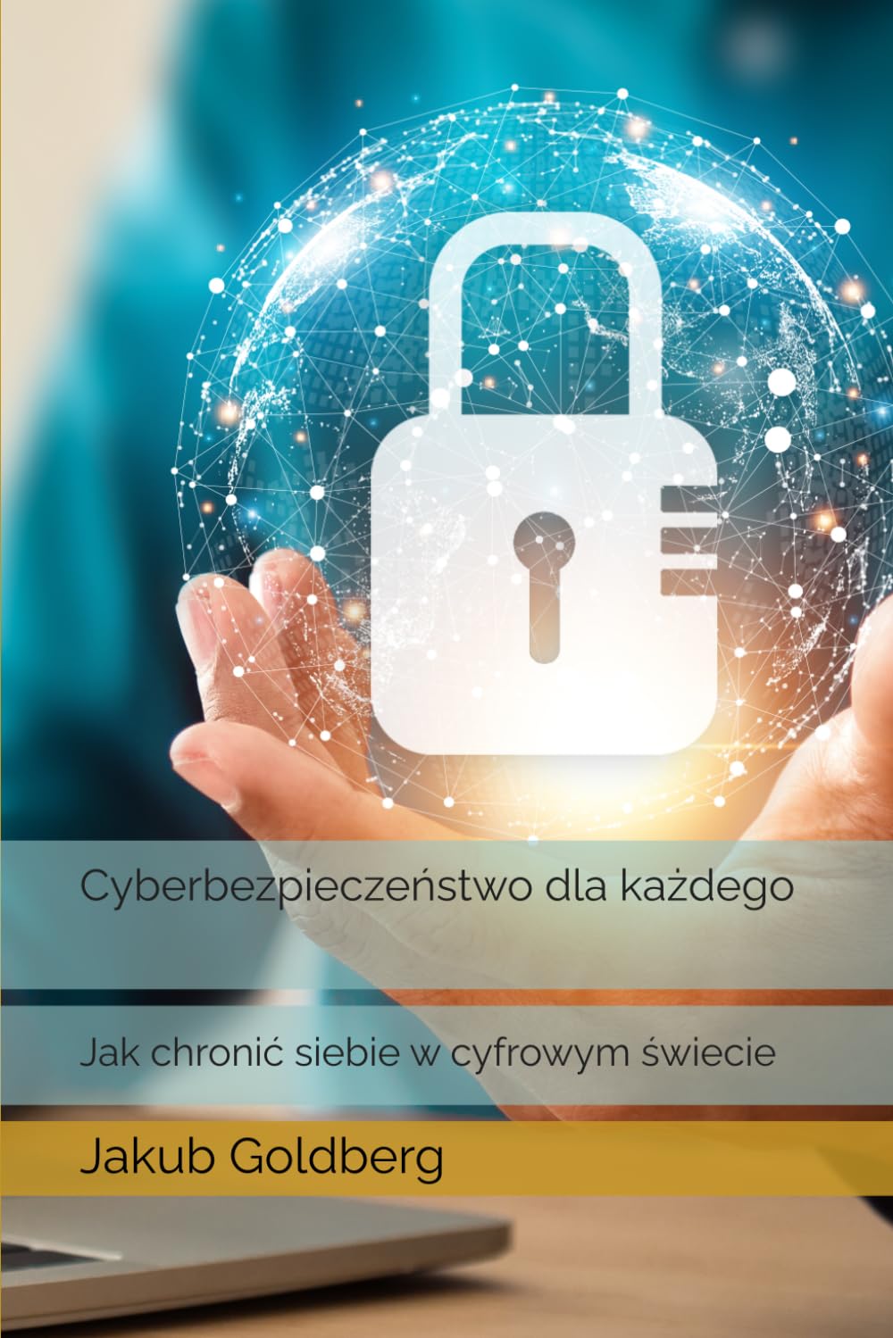 Cyberbezpieczeństwo dla każdego: Jak chronić siebie w cyfrowym świecie