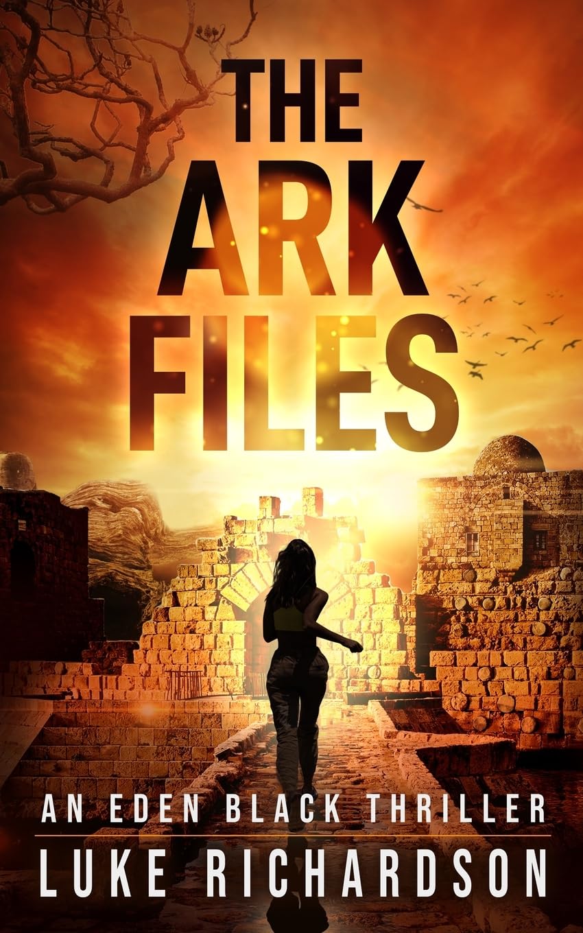 The Ark Files: A pulse-pounding archaeological thriller: 1 (Eden Black Archaeological Thrillers)