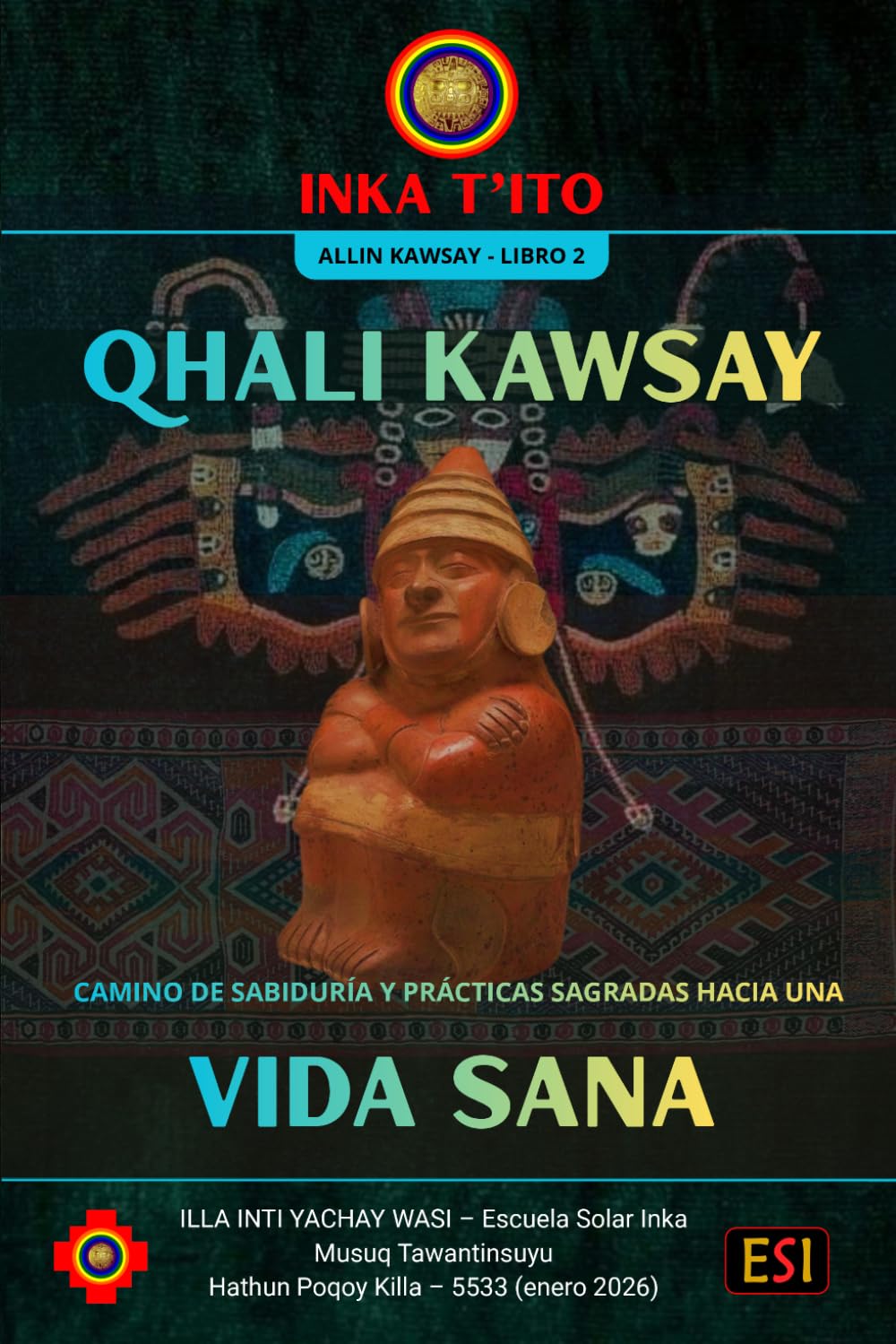 QHALI KAWSAY - VIDA SANA: Camino de sabiduría y practicas sagradas hacia una VIDA SANA (Spanish Edition)      Paperback – April 2, 2026