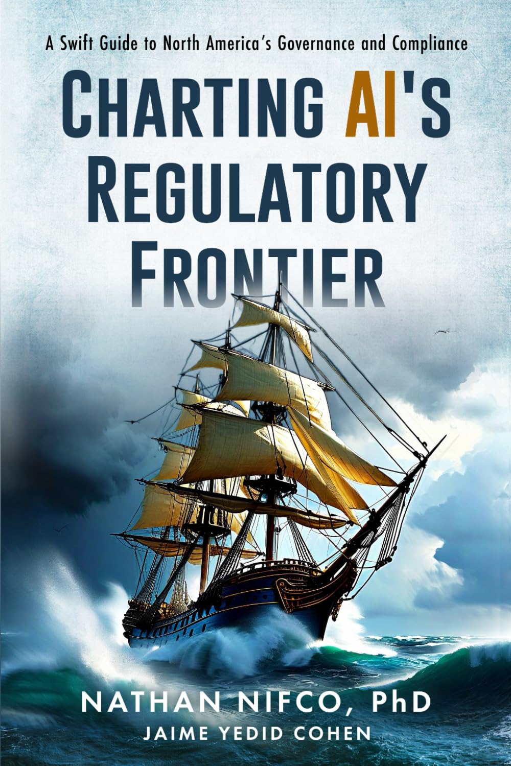 Charting AI's Regulatory Frontier: A Swift Guide to North America's Governance and Compliance