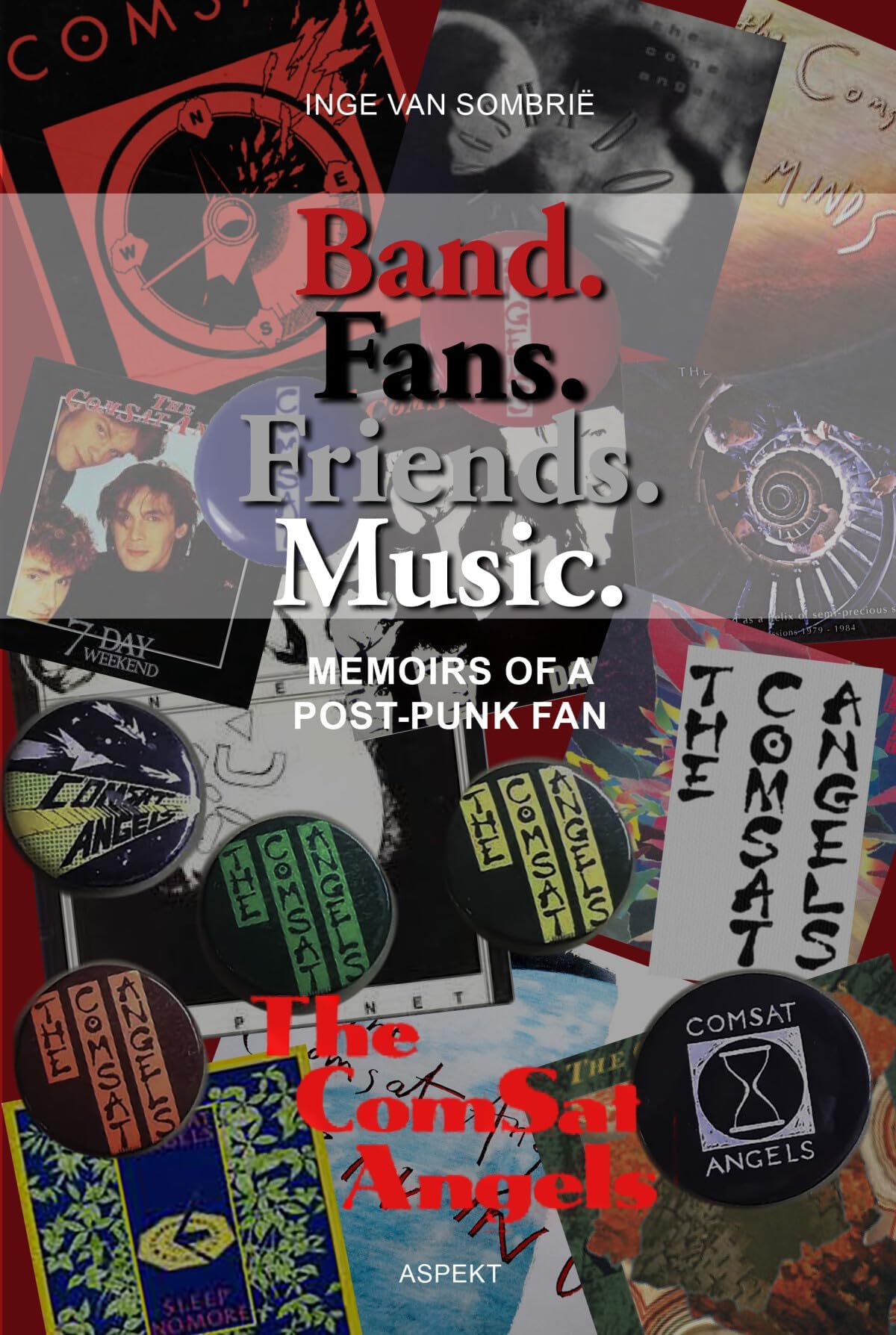 Band. Fans. Friends. Music.: Memoirs of a Post-Punk Fan