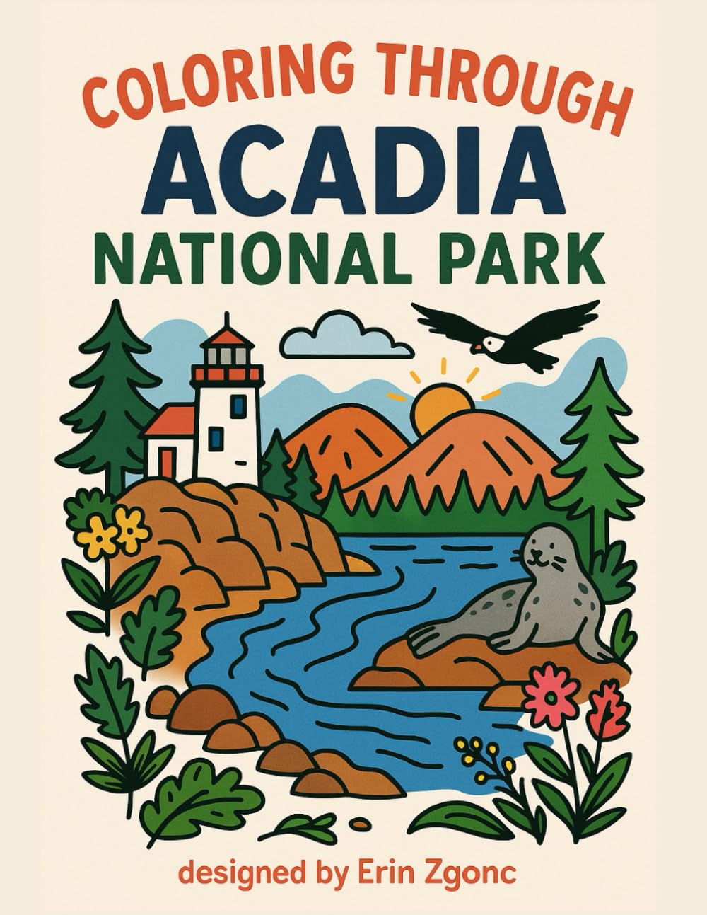 Coloring Acadia National Park: An A to Z Adventure: Explore the Wonders, Wildlife & Landmarks of Acadia—One Letter at a Time! (Coloring Through the National Parks)