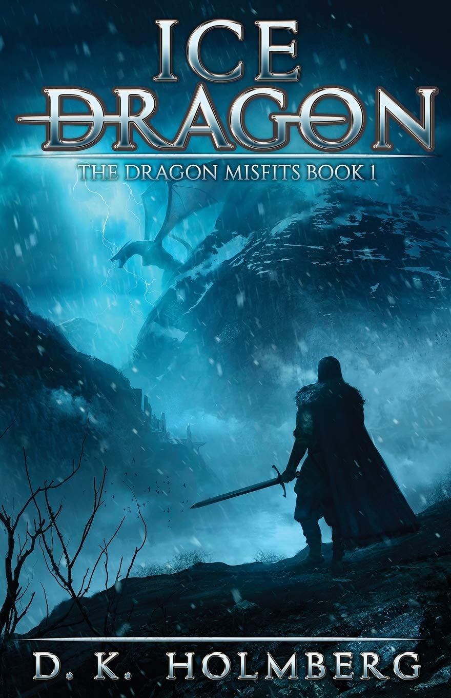Ice Dragon: An Epic Fantasy Adventure: 1 (The Dragon Misfits)