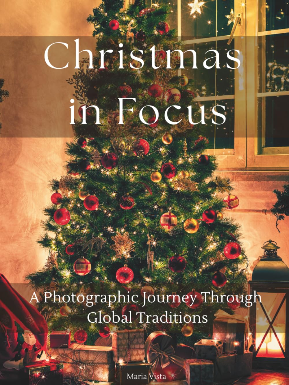 CHRISTMAS IN FOCUS: A Photographic Journey Through Global Traditions