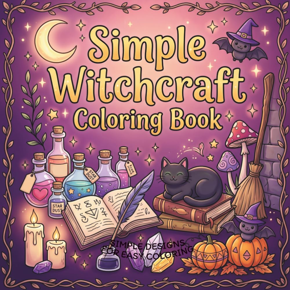Simple Witchcraft Coloring Book: Cute Large Illustrations for Adults and Kids with Crystals, Potions, Mystical Objects