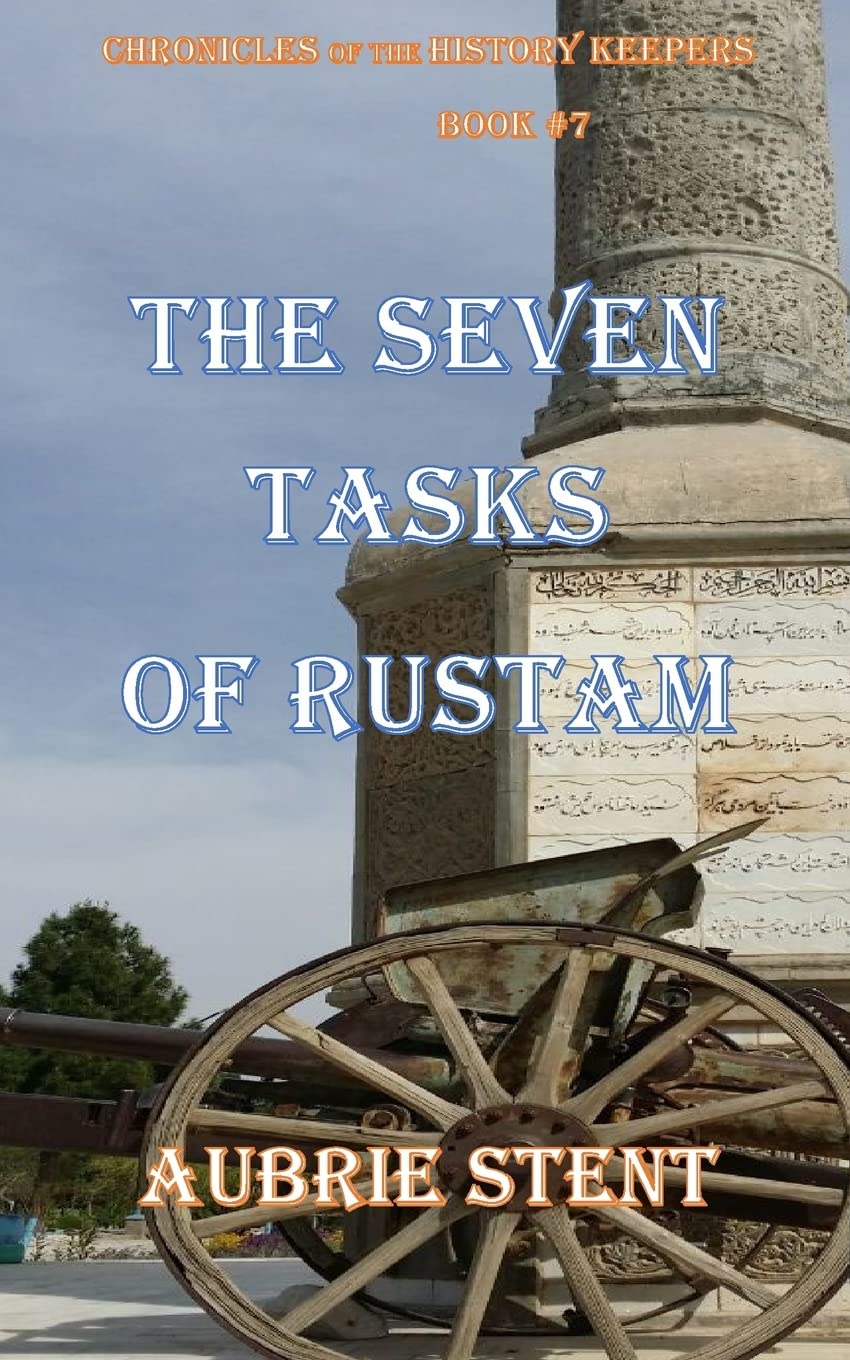 The Seven Tasks of Rustam: The Chronicles of the History Keepers Book 7
