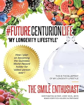 #FUTURECENTURIONLIFE My Longevity Lifestyle How I Plan on Becoming the Guinness Book World Record Holder for Oldest Person Ever