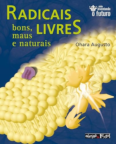 Radicais Livres. Bons, Maus e Naturais
