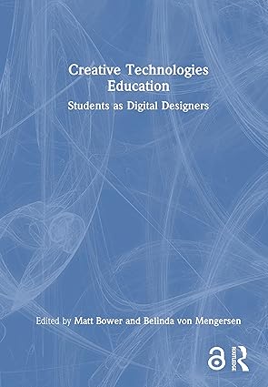 Creative Technologies Education: Students as Digital Designers book cover