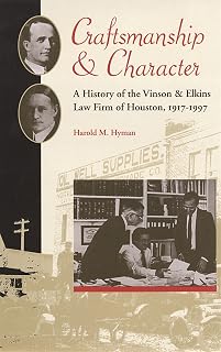 Craftsmanship and Character: A History of the Vinson & Elkins Law Firm of Houston, 1917-1997 (Studies in the Legal History of the South)