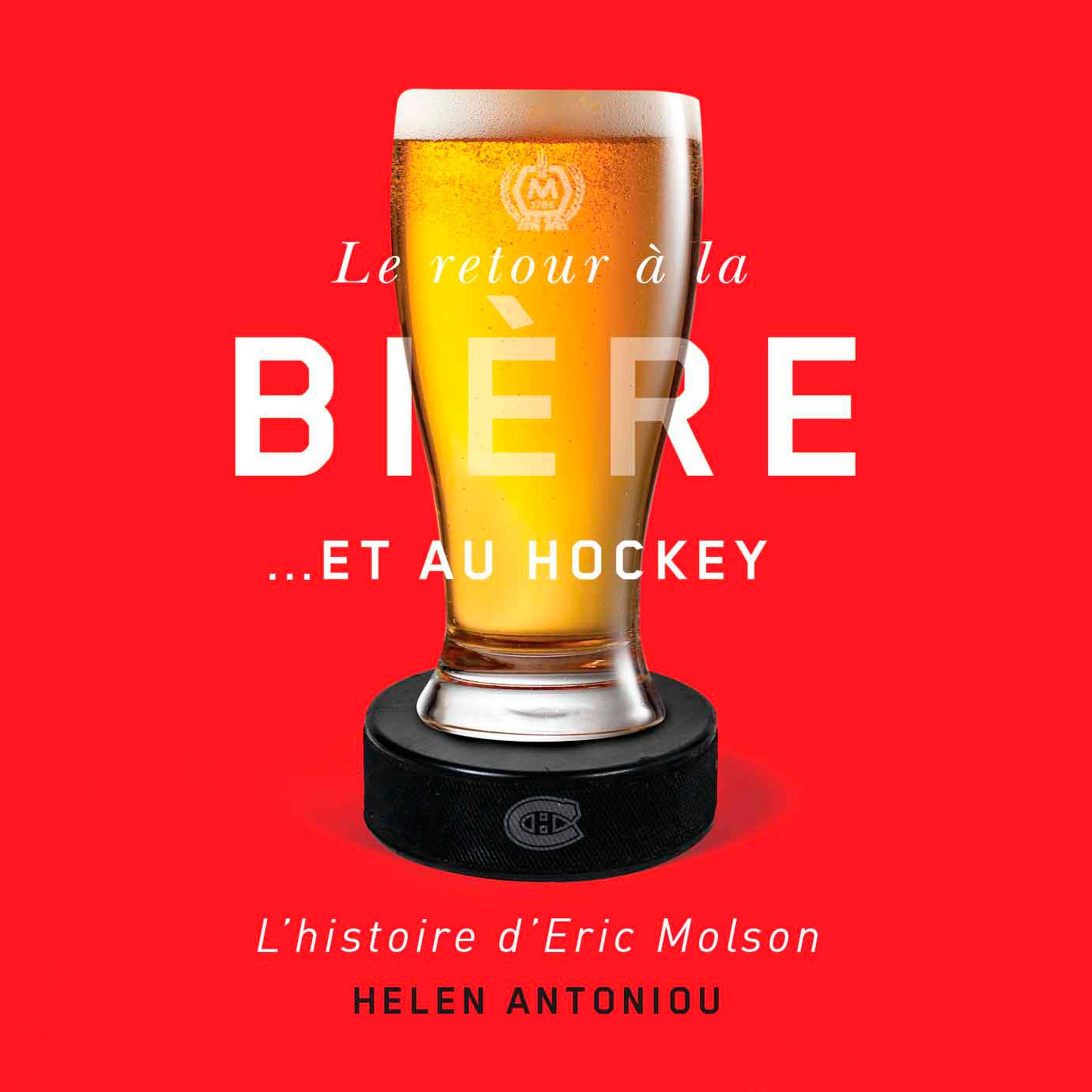 Le retour à la bière… et au hockey: L’histoire d’Eric Molson [The Return to Beer...and Hockey: The Story of Eric Molson]