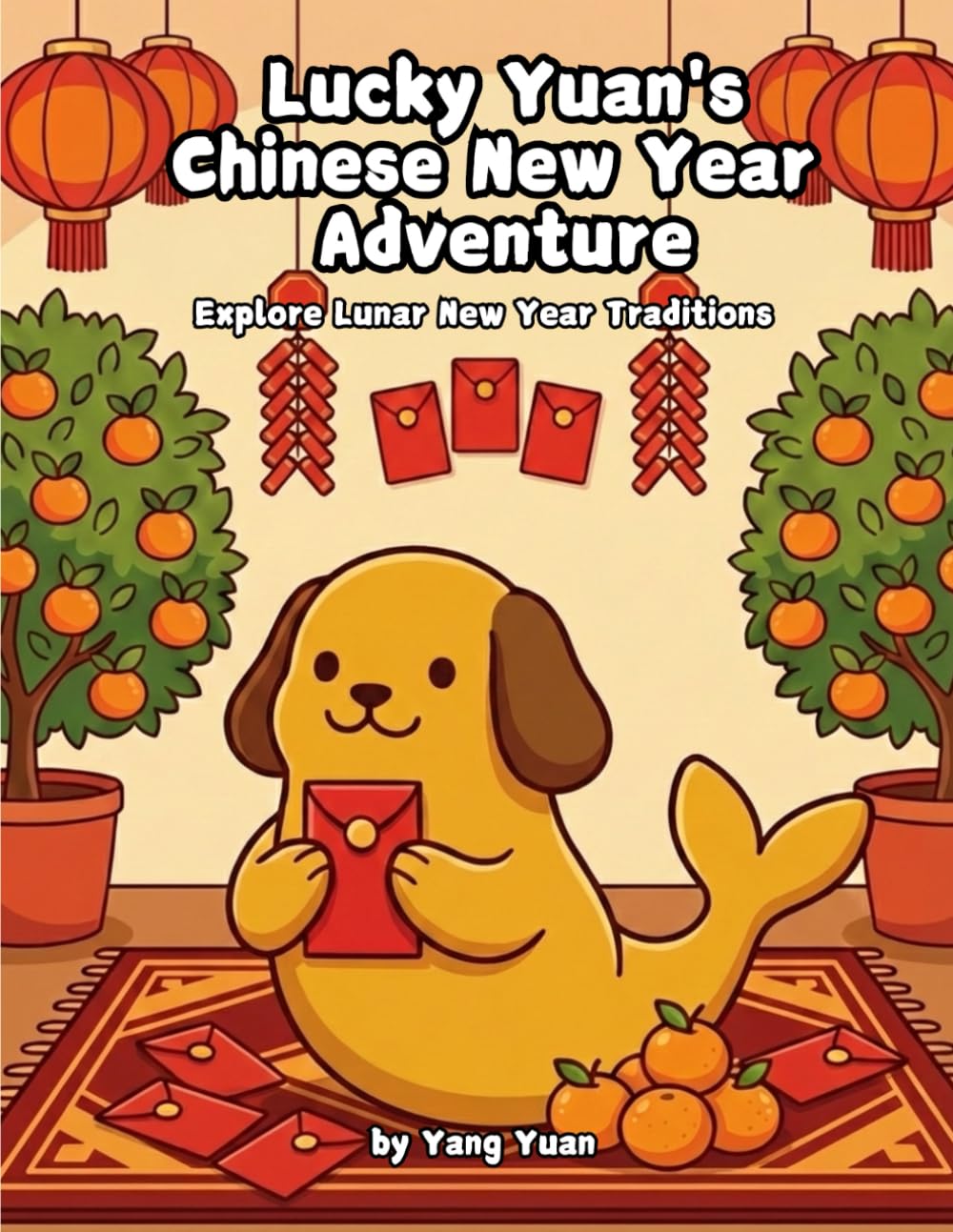 Lucky Yuan's Chinese New Year Adventure: Explore Lunar New Year Traditions