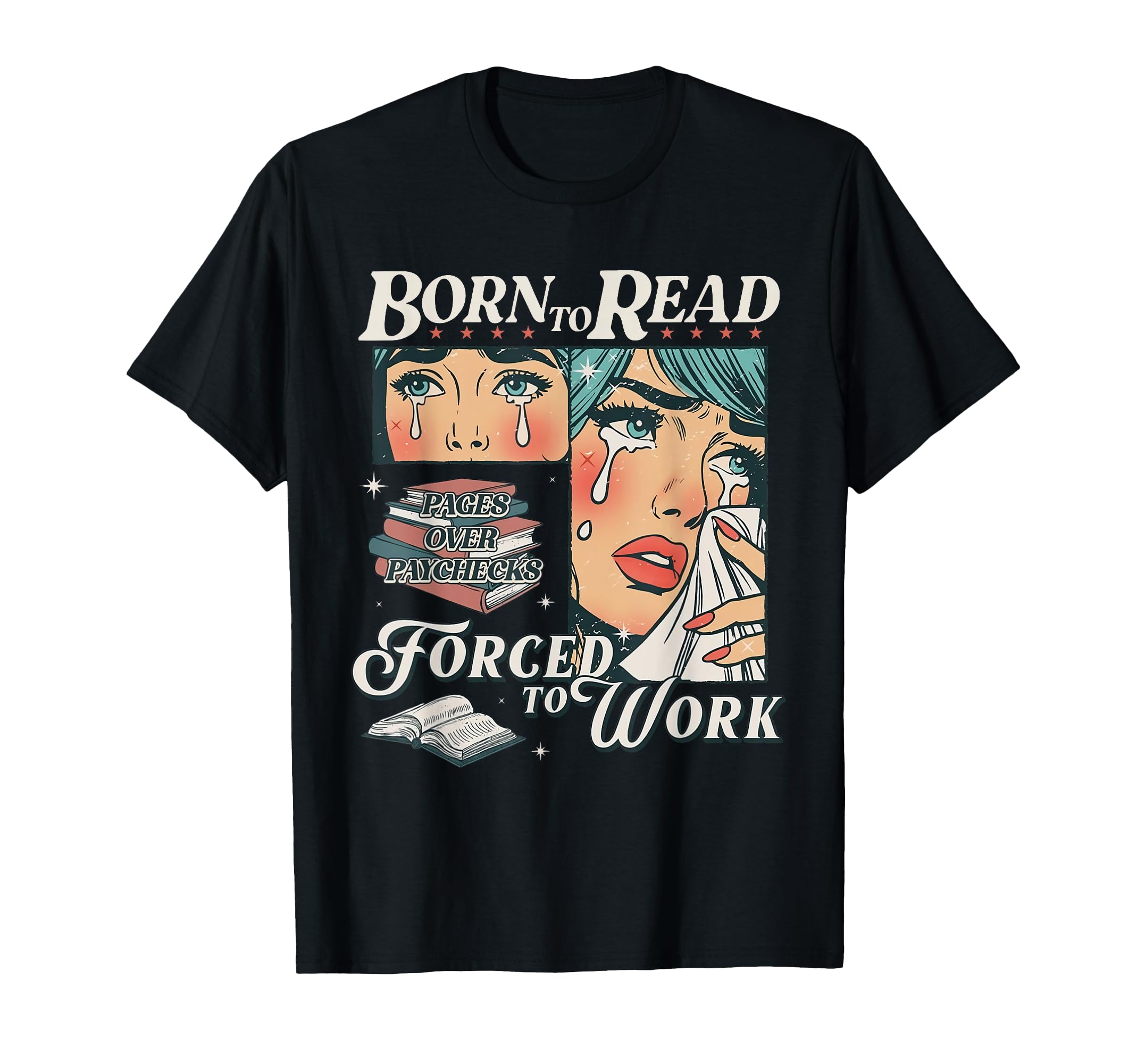 Born To Read Forced To Work Bookish Addict BookBorn To Read Vintage Forced To Work Bookish Addict Bookworm T-ShirtOEKO-TEX STANDARD 100