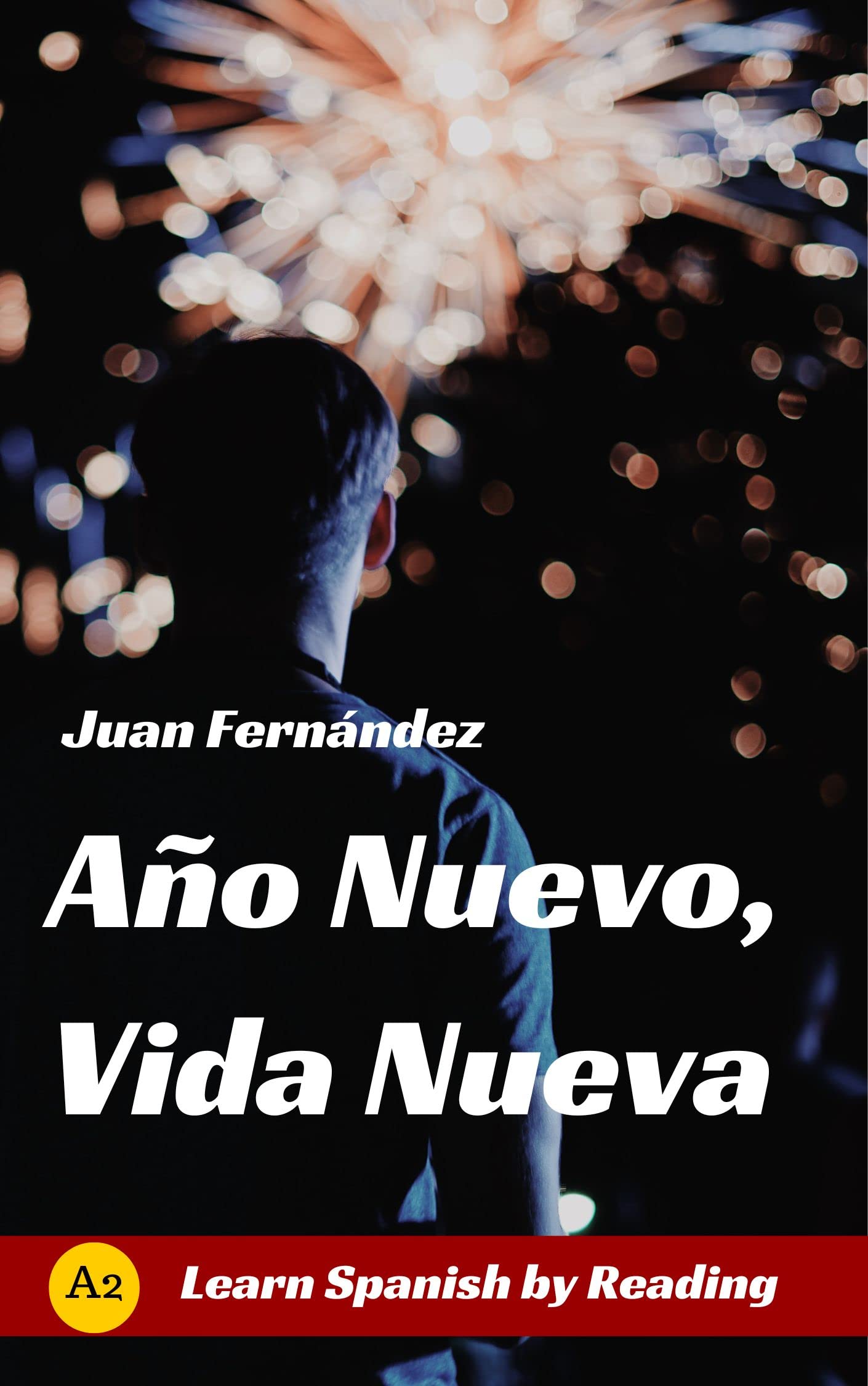 Año nuevo, vida nueva: Learn Spanish With Stories (Spanish Edition)