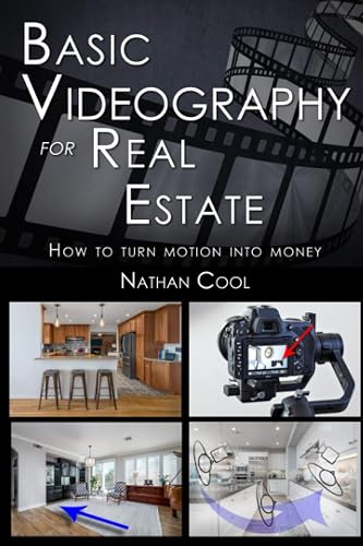 Basic Videography for Real Estate: How to turn motion into money