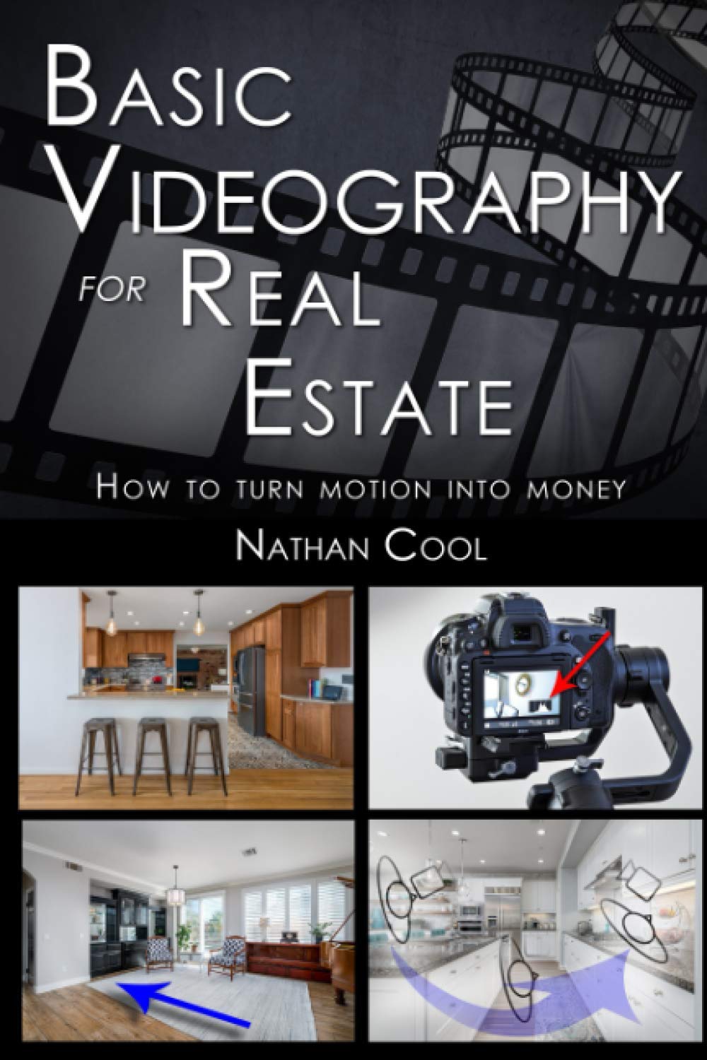 Basic Videography for Real Estate: How to turn motion into money (Real Estate Photography)