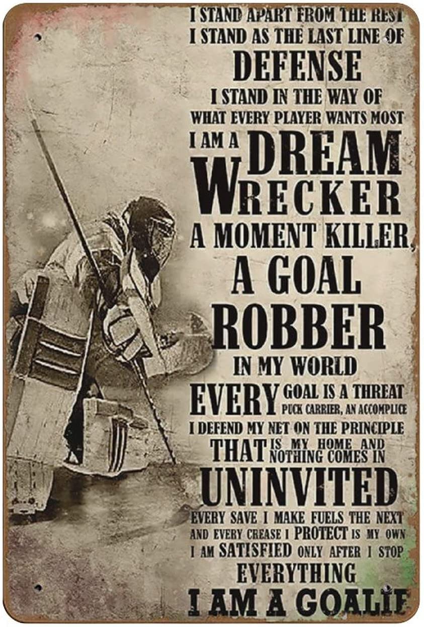 Metal Tin Sign 8" x 12" I Am A Goalie Poster Goal Robber Poster Hockey Art Print Hockey Poster Sport Poster Wall Decor Home Decor Novelty Tin Plaque Bar Pub Vintage Retro Wall Decor Home Group Porch