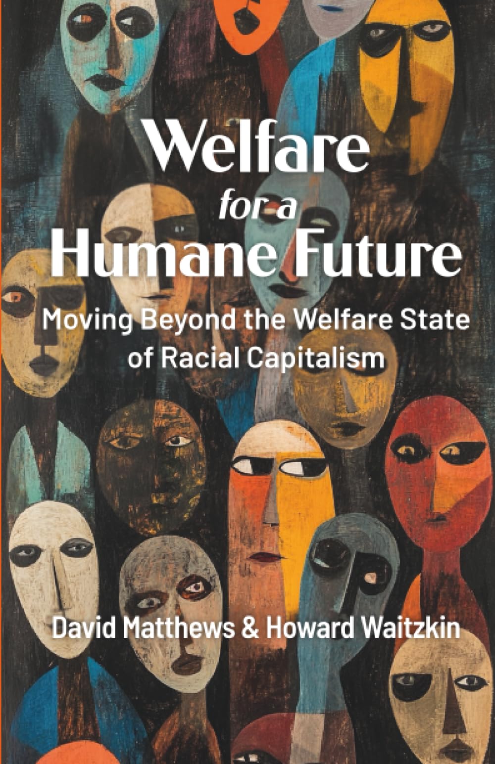 Welfare for a Humane Future: Moving Beyond the Welfare State of Racial Capitalism
