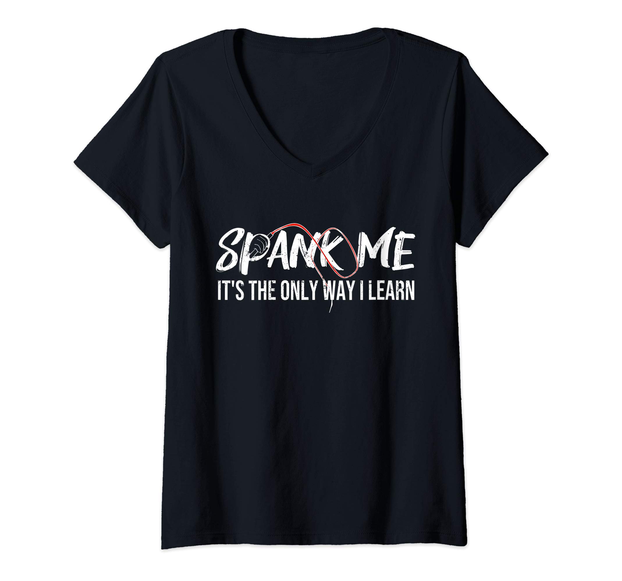 Womens Spank Me It's The Only Way I Learn Funny V-Neck T-Shirt