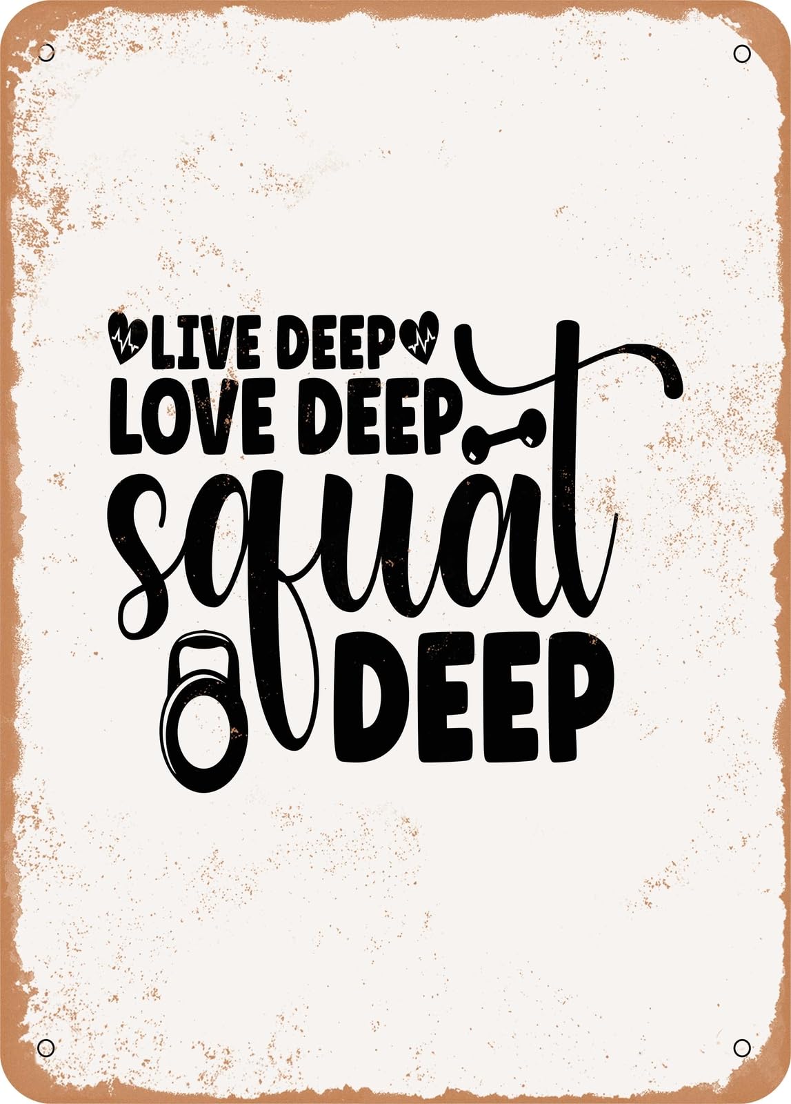 Miaomansenstore Metal Sign - Live Deep Love Deep Squad Deep - Vintage Rusty Look Home Decor