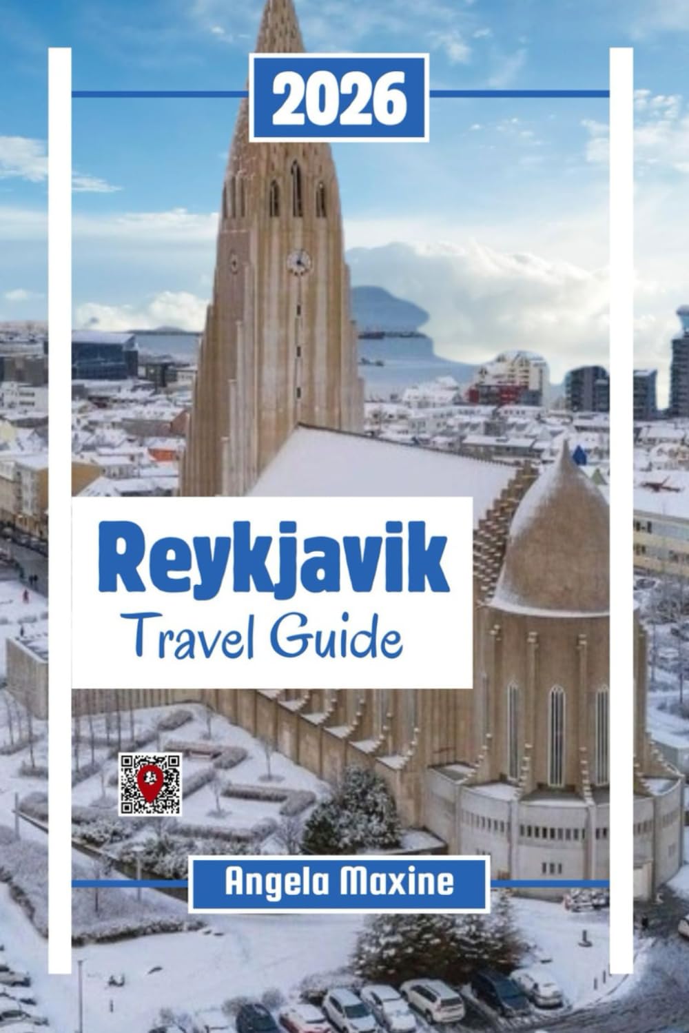 Reykjavik Travel Guide 2026: Discover Iceland’s Culture, Christmas markets, Hot Springs, Northern Lights, Shopping, and Best Places to Stay with maps (Practical Tour Guides)