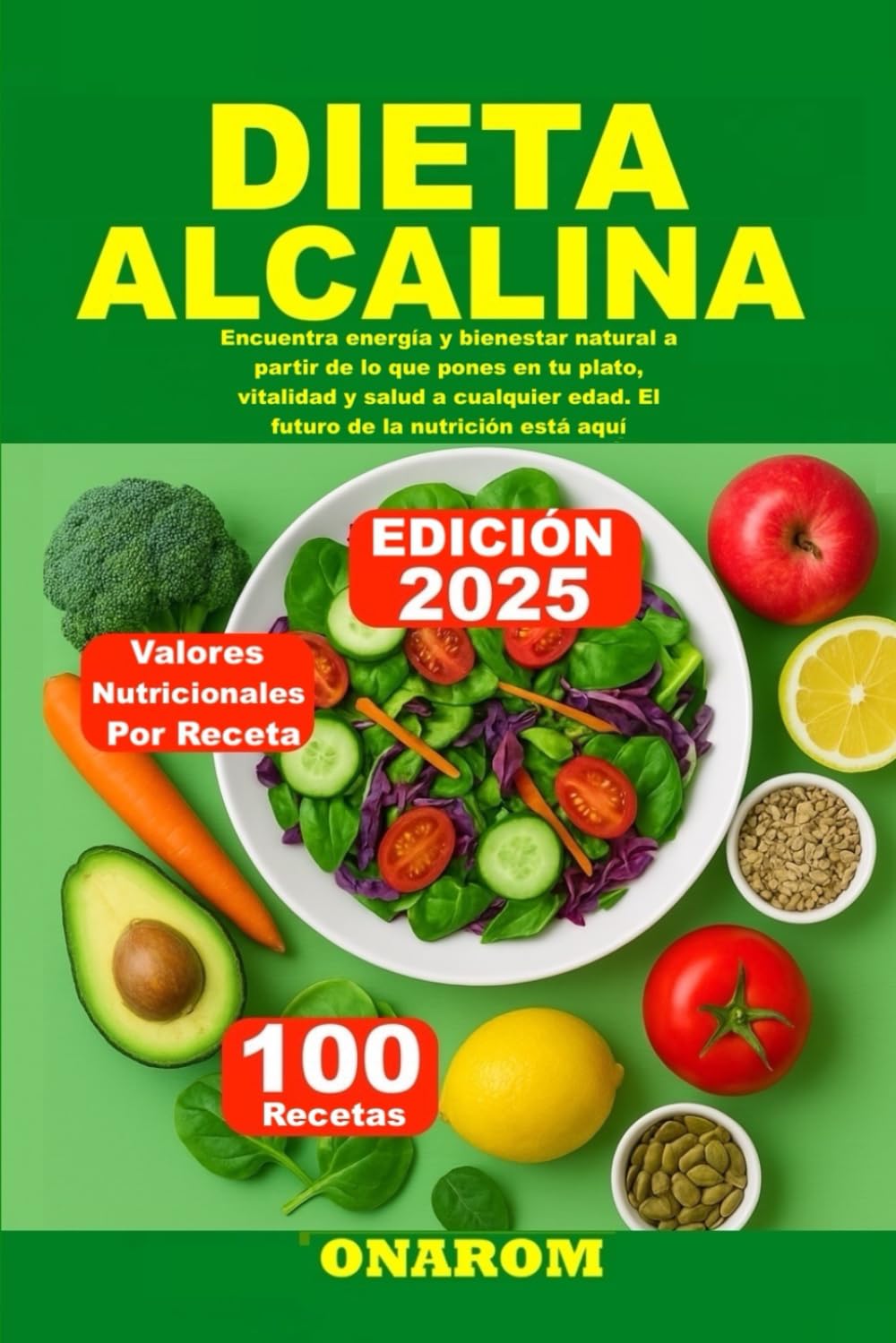 DIETA ALCALINA: Encuentra energía y bienestar natural a partir de lo que pones en tu plato, vitalidad y salud a cualquier edad. El futuro de la nutrición está aquí