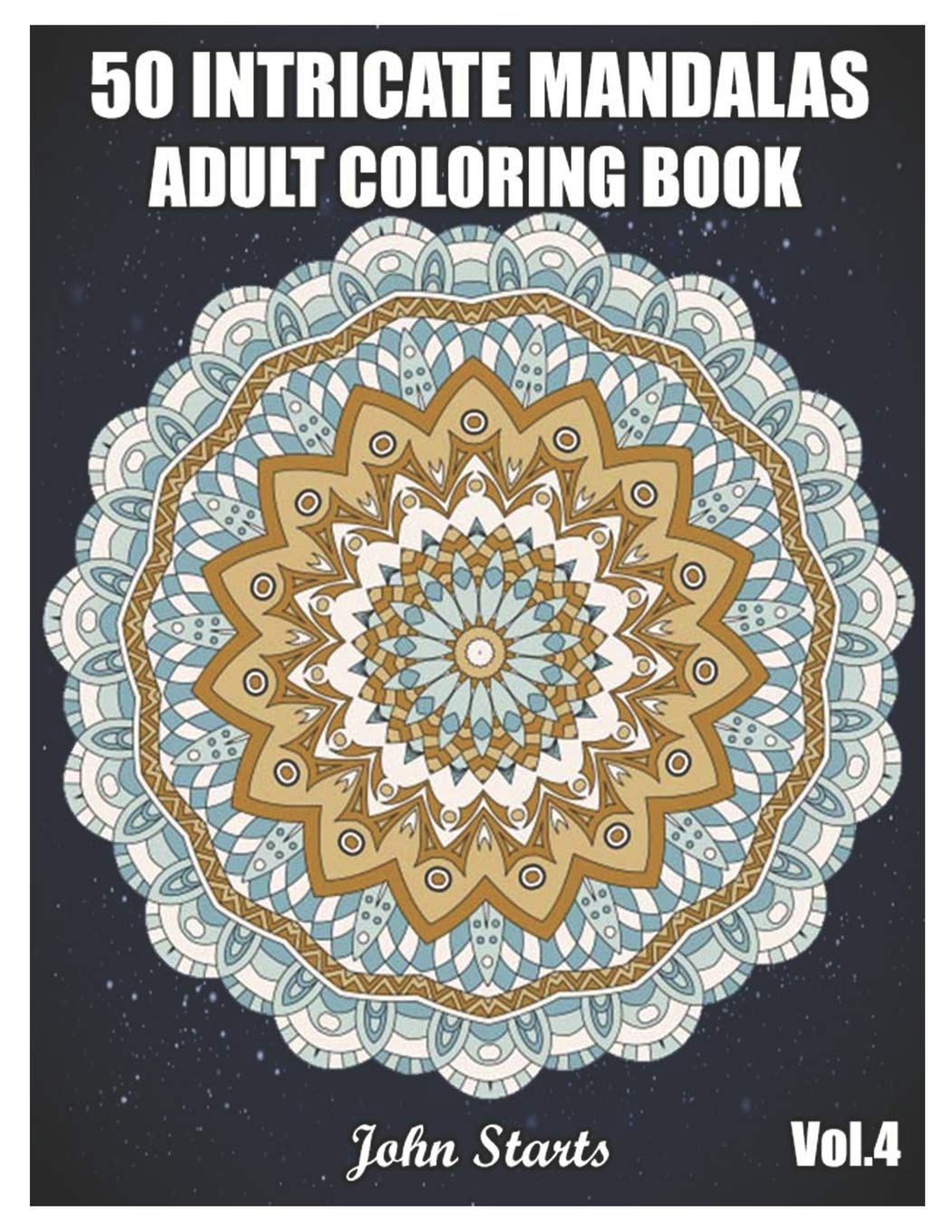50 Intricate Mandalas: Adult Coloring Book with 50 Detailed Mandalas for Relaxation and Stress Relief (Volume 4)