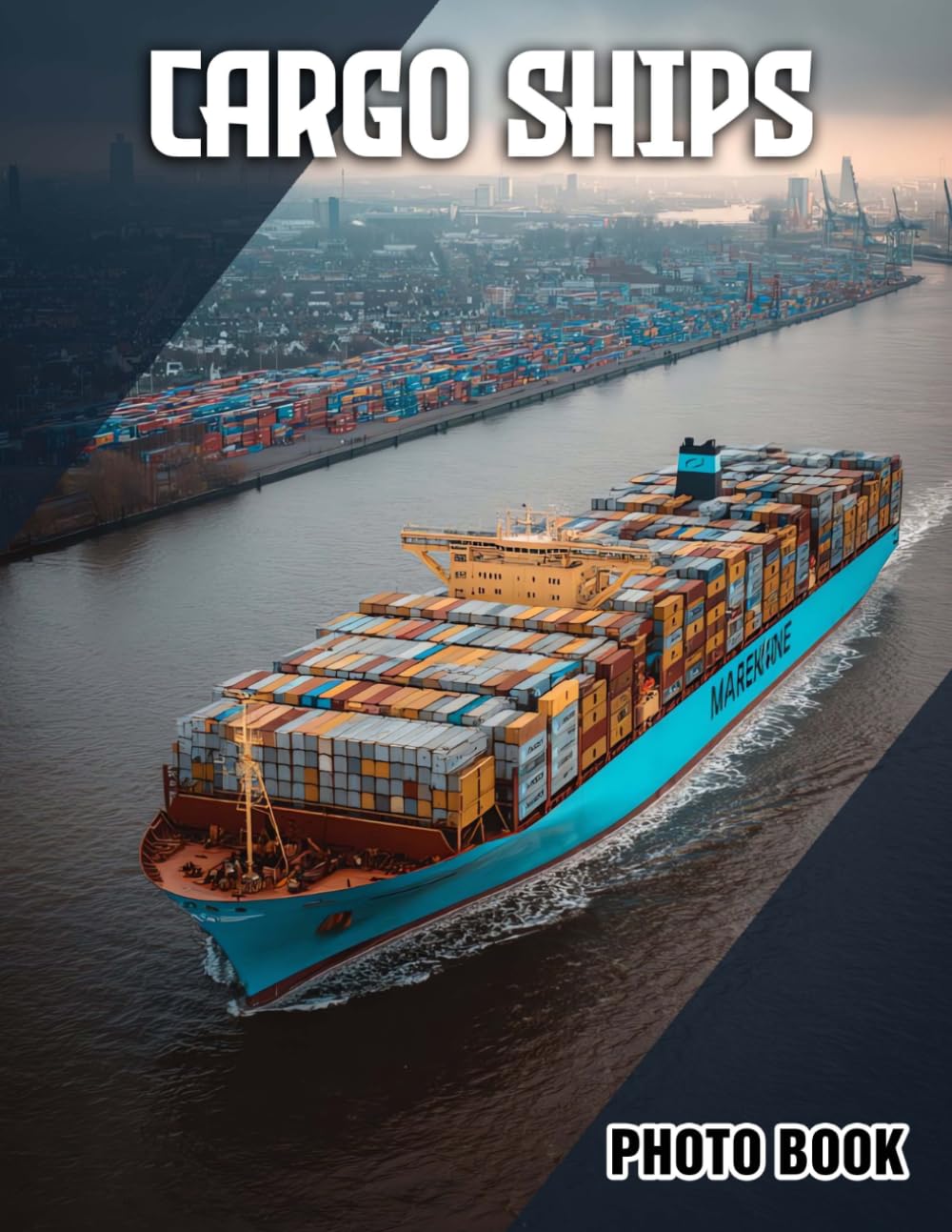 Cargo Ships Photo Book: Maritime Photography Collection Of Commercial Shipping Vessels | Perfect Gift For Boat Enthusiasts And Travel Lovers