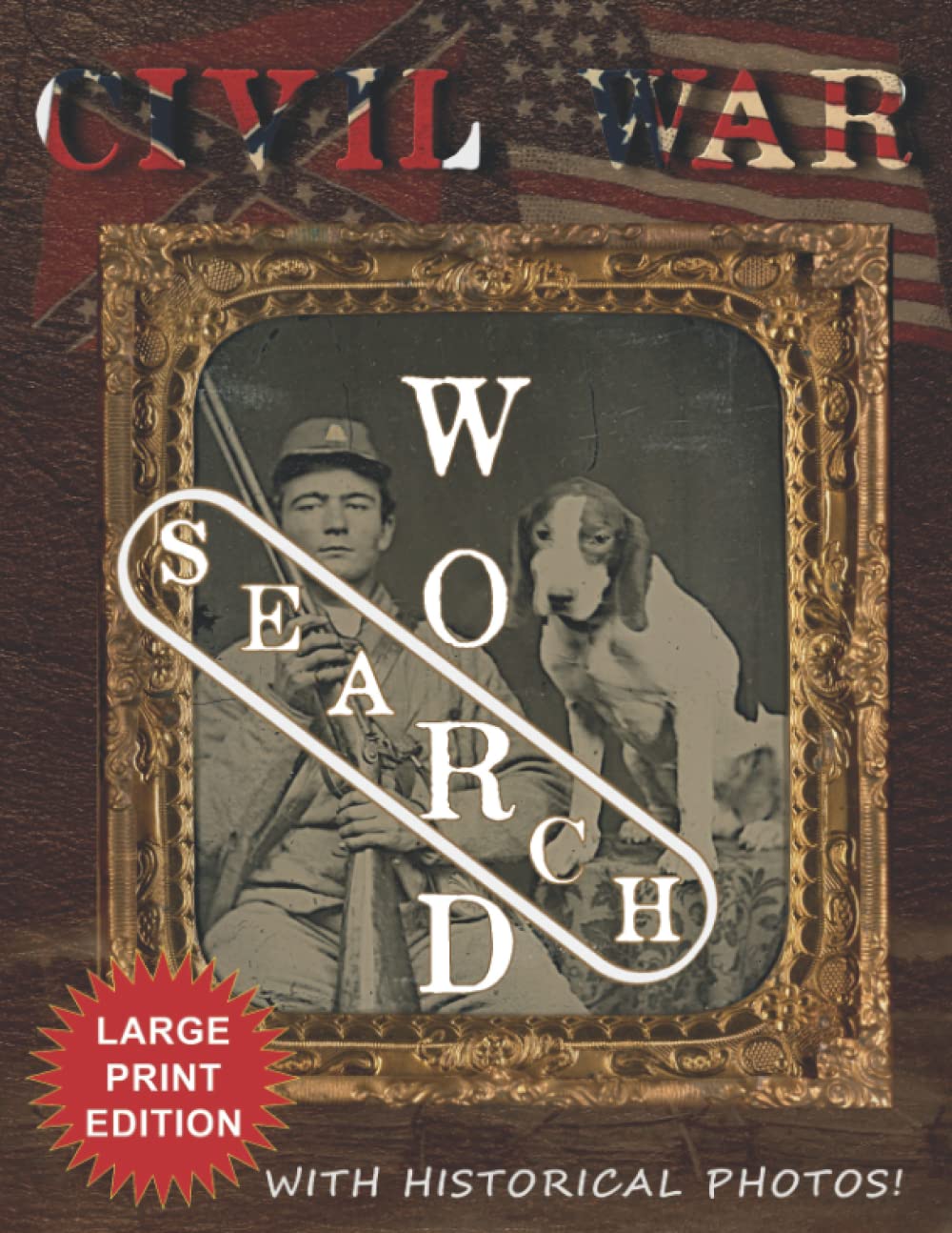 Civil War Word Search - Large Print Edition: Educational Brain Workouts Featuring Unique No-Spoiler Solution/Hints Pages, Historical Photos, and over 1,000 Hidden Words