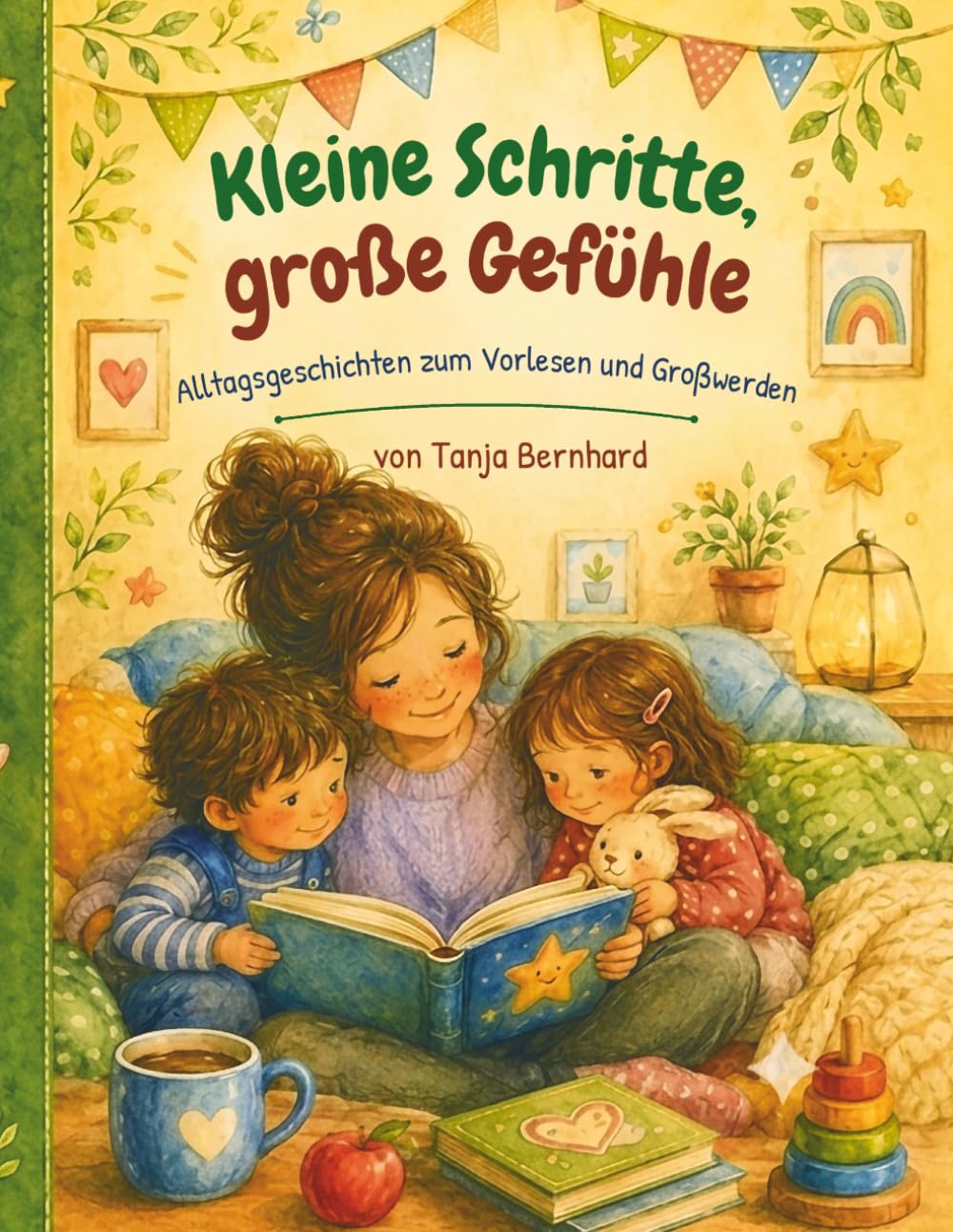 Kleine Schritte, große Gefühle: Alltagsgeschichten zum Vorlesen und Großwerden