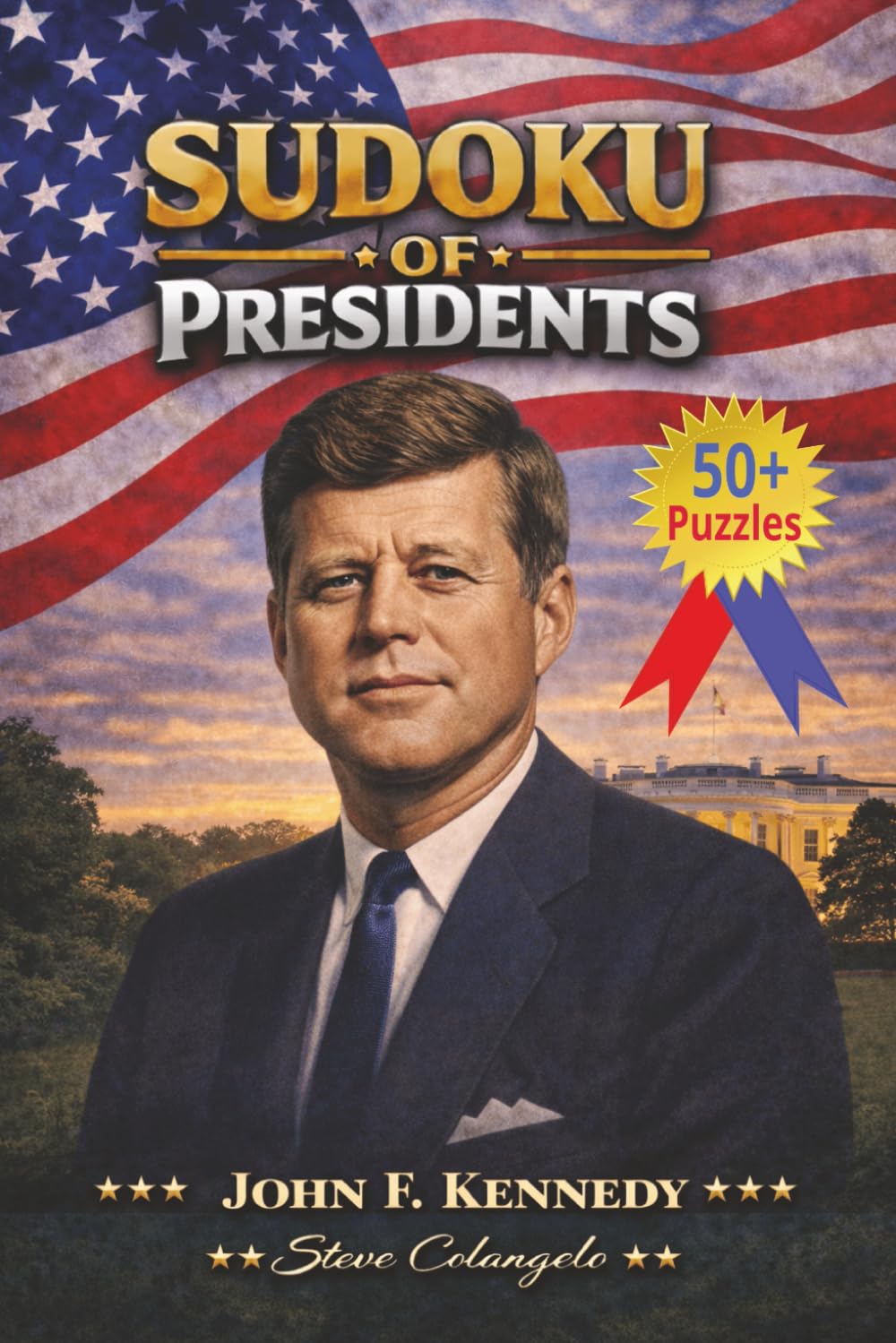 Sudoku of Presidents: John F. Kennedy: Sudoku Puzzles of U.S. Presidents | Puzzles and Trivia Facts | 6x9 Inches, 112 Pages | 50+ Puzzles | Solutions Included