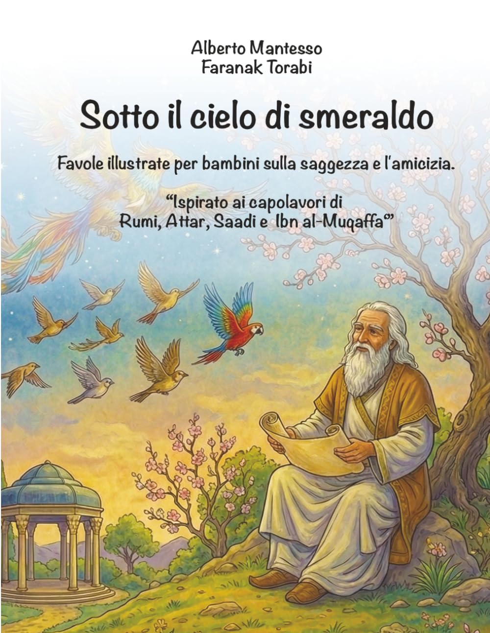Sotto il cielo di smeraldo: “Ispirato ai capolavori di Rumi, Attar, Saadi e Ibn al-Muqaffa”