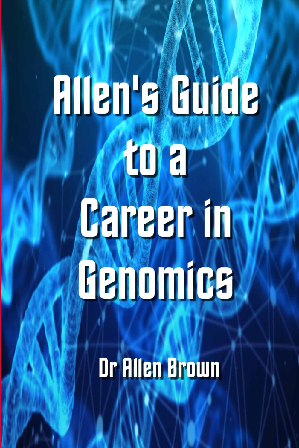 Allen's Guide to a Career in Genomics (Allen's Career Guides)