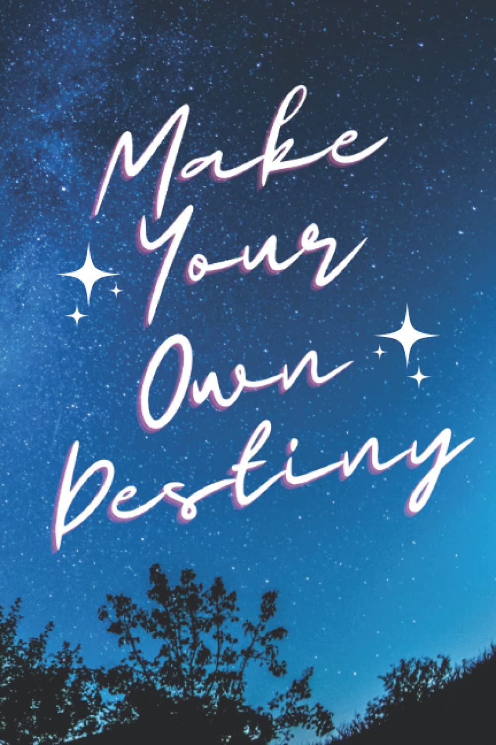 Make Your Own Destiny Notebook: 100 Pages
