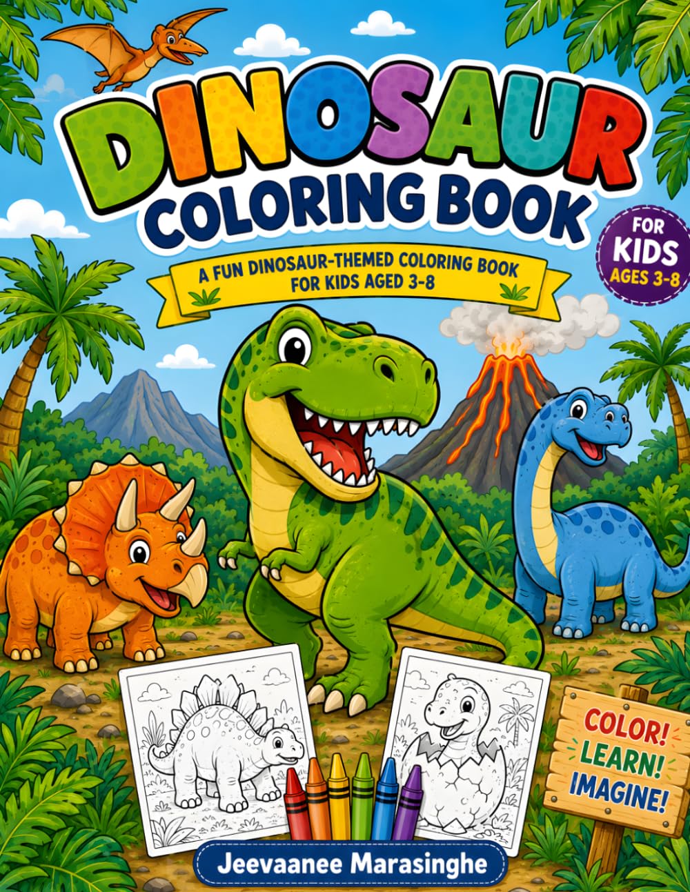 Dinosaur Coloring Book for Kids Ages 3-8: Fun and Easy Dino Coloring Pages for Boys and Girls | Cute Dinosaurs, Jurassic Adventures, and Simple Designs for Preschool, Kindergarten, and Early Learners