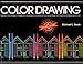 Color Drawing: A Marker/Colored-Pencil Approach for Architects, Landscape Architects, Interior and Graphic Designers, and Artists