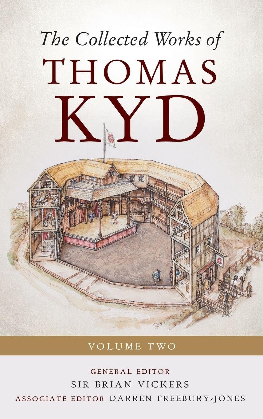 The Collected Works of Thomas Kyd: Volume Two (Studies in Renaissance Literature)