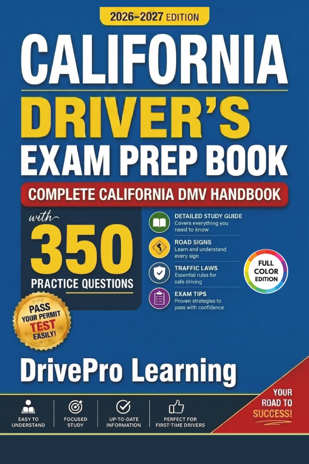 California Driver’s Exam Prep Book: Complete California DMV Handbook with Road Signs, Traffic Laws, & Study Tips to Pass the Permit Test Easily (Full Color Edition)